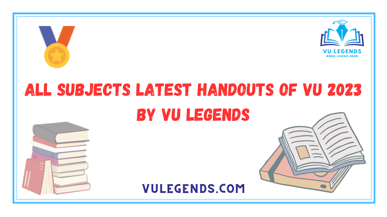 All Subjects Latest Handouts of VU 2023 by VU Legends