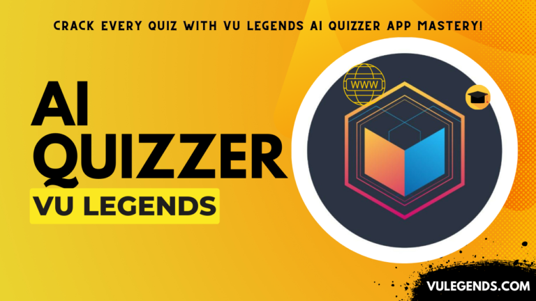 Crack Every Quiz with VU Legends AI Quizzer App Mastery!