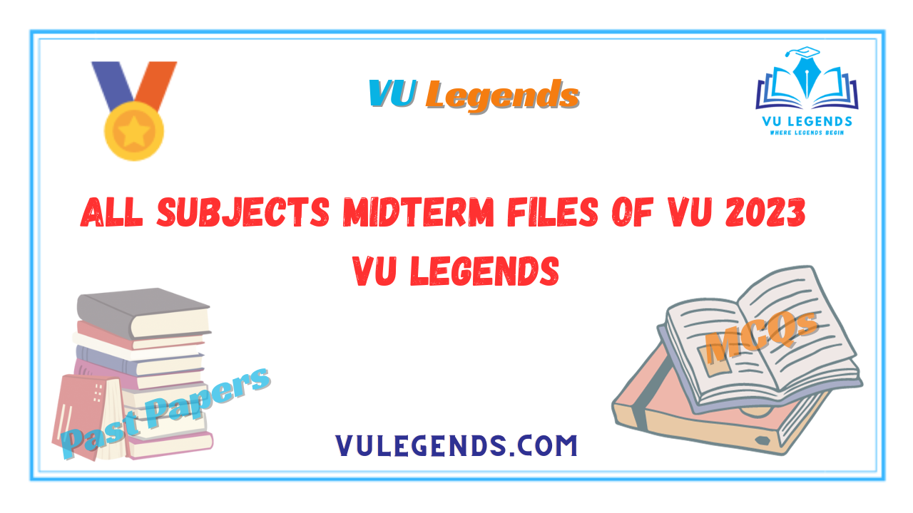 All Subjects Latest Midterm Solved Papers of VU 2023 by VU Legends