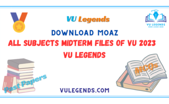Download Moaz All Subjects Latest Midterm Files of VU 2023 by VU Legends