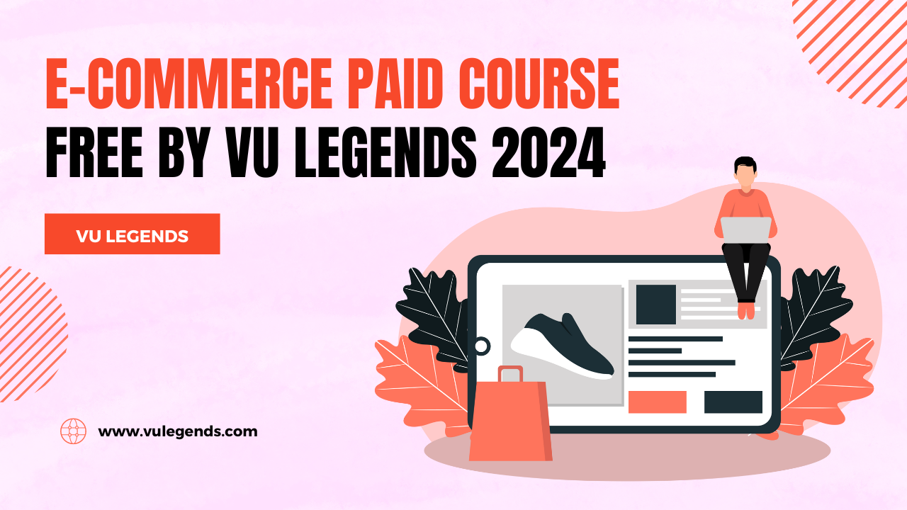 E-commerce Paid Course free by VU Legends 2024