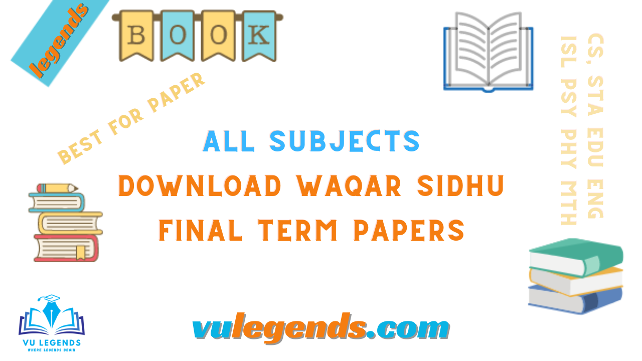 Latest Waqar Sidhu Finalterm Papers of All Subjects 2024