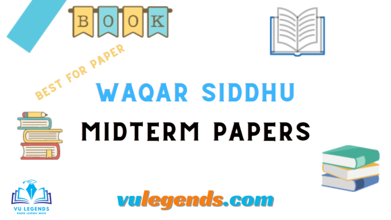 Waqar Siddhu Midterm Papers of All Subjects by VU Legends